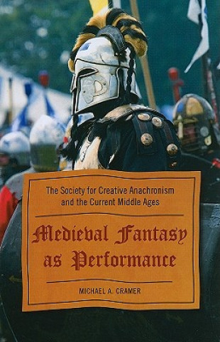 Kniha Medieval Fantasy as Performance Michael A. Cramer