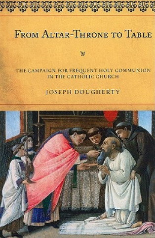 Kniha From Altar-Throne to Table Joseph Dougherty