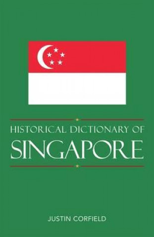 Knjiga Historical Dictionary of Singapore Justin J. Corfield