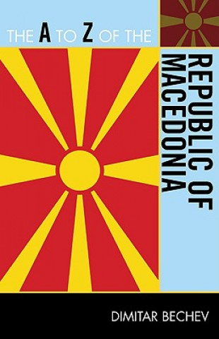 Könyv A to Z of the Republic of Macedonia Dimitar Bechev