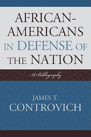 Książka African-Americans in Defense of the Nation James T. Controvich