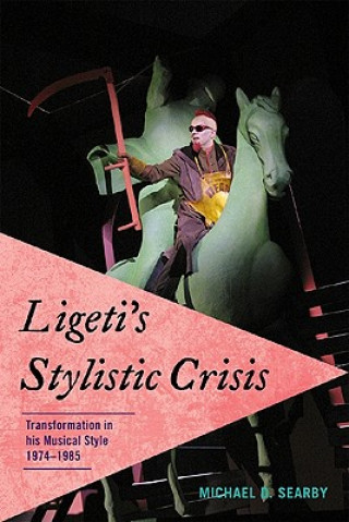 Carte Ligeti's Stylistic Crisis Michael D. Searby