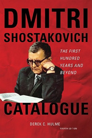 Könyv Dmitri Shostakovich Catalogue Derek C. Hulme