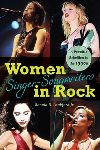 Könyv Women Singer-Songwriters in Rock Ronald D. Lankford