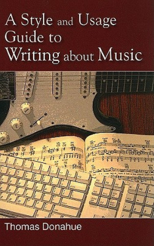 Livre Style and Usage Guide to Writing About Music Thomas Donahue