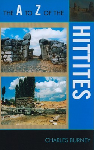 Kniha A to Z of the Hittites Charles Burney