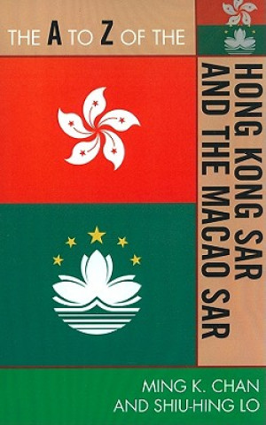 Kniha A to Z of the Hong Kong SAR and the Macao SAR Shiu-Hing Lo