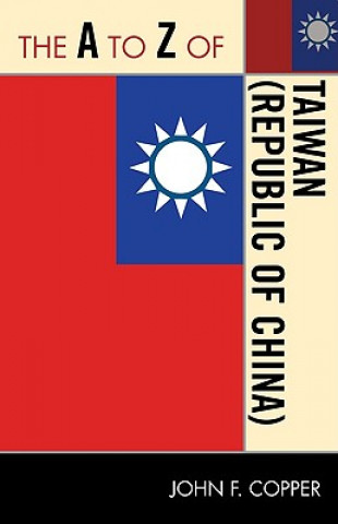Könyv A to Z of Taiwan (Republic of China) John F. Copper