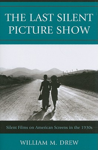 Kniha Last Silent Picture Show William M. Drew