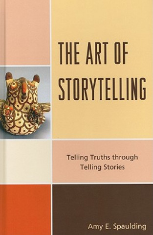 Knjiga Art of Storytelling Amy E. Spaulding