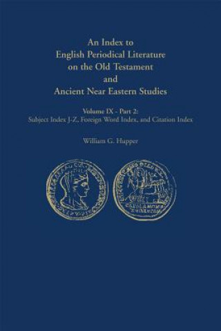 Könyv Index to English Periodical Literature on the Old Testament and Ancient Near Eastern Studies William G. Hupper