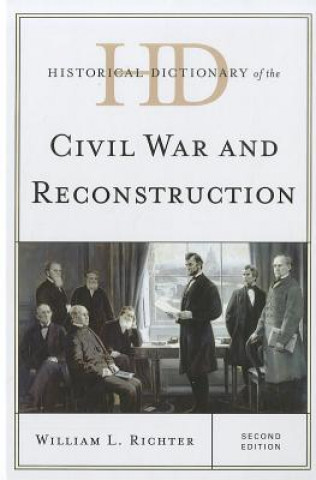 Carte Historical Dictionary of the Civil War and Reconstruction William L. Richter