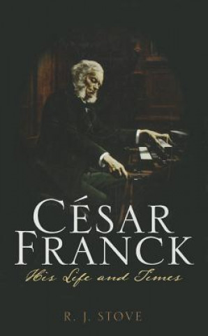 Book Cesar Franck R. J. Stove