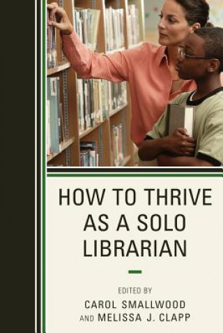 Könyv How to Thrive as a Solo Librarian Melissa J. Clapp