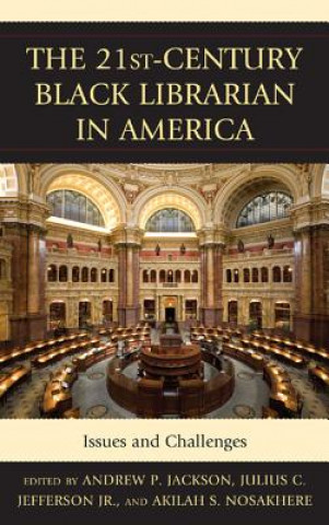 Könyv 21st-Century Black Librarian in America Andrew P. Jackson