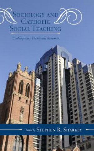 Kniha Sociology and Catholic Social Teaching Sharkey