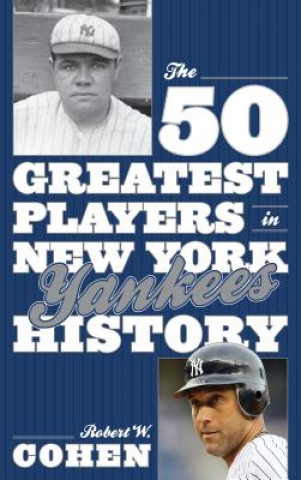 Książka 50 Greatest Players in New York Yankees History Robert W. Cohen