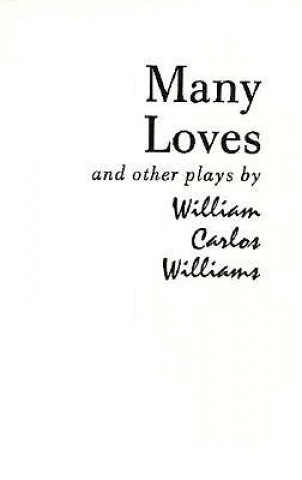 Kniha Many Loves and Other Plays William Carlos Williams