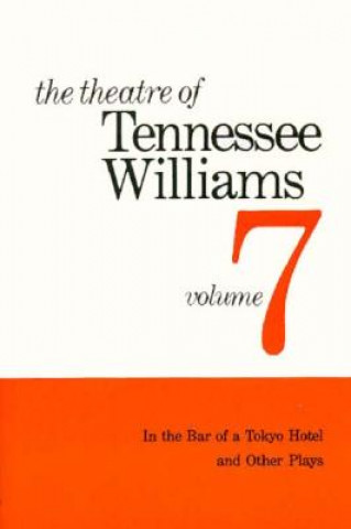 Carte Theatre of Tennessee Williams - in the Bar of a Tokyo Hotel & Other Plays V 7 T. Williams