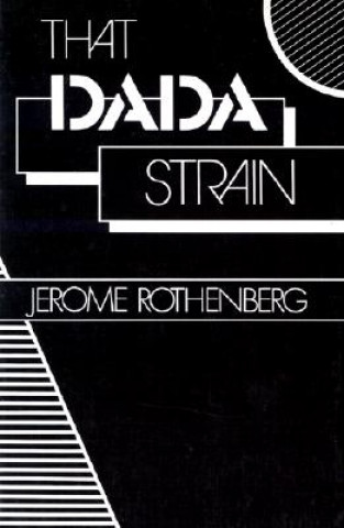 Knjiga That Dada Strain Jerome Rothenberg