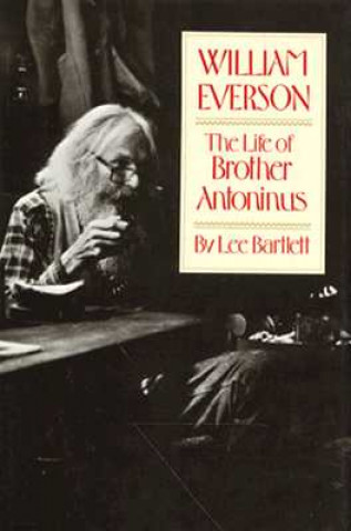 Libro William Everson - The Life of Brother Antoninus Lee Bartlett