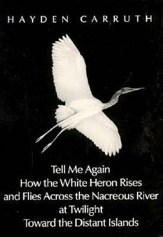 Kniha Tell Me Again How the White Heron Rises and Flies Hayden Carruth