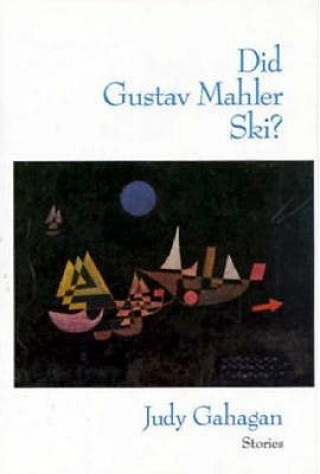 Könyv Did Gustav Mahler Ski? Judy Gahagan