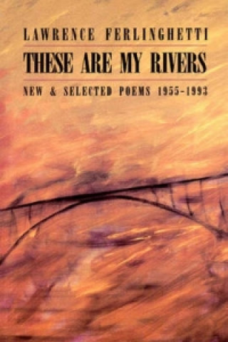 Könyv These are My Rivers: New & Selected Poems 1955-1993 Lawrence Ferlinghetti