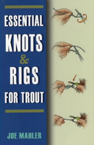 Książka Essential Knots & Rigs for Trout Jim Mahler