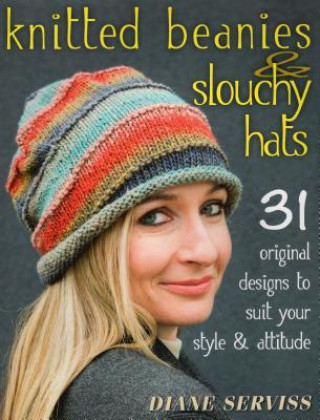 Kniha Knitted Beanies & Slouchy Hats Diane Serviss