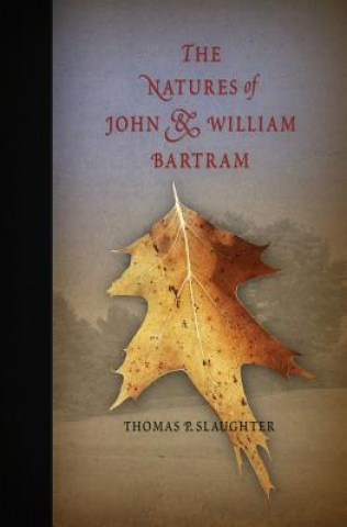 Książka Natures of John and William Bartram Thomas P. Slaughter