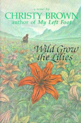 Książka Wild Grow the Lilies Christy Brown