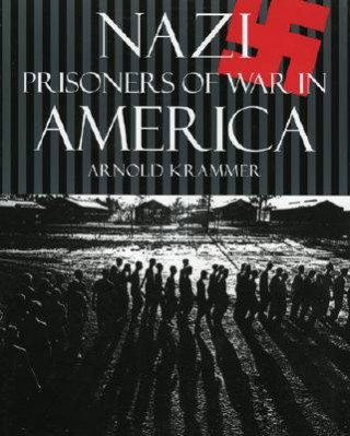 Kniha Nazi Prisoners of War in America Arnold Krammer