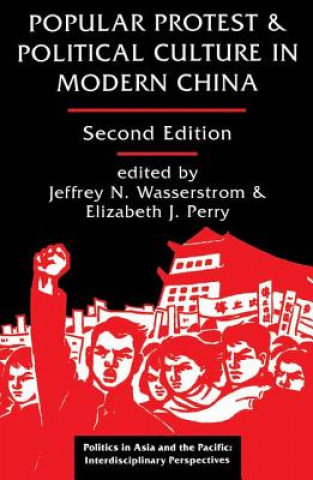 Kniha Popular Protest And Political Culture In Modern China Jeffrey N. Wasserstrom