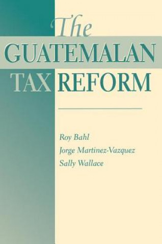 Książka Guatemalan Tax Reform Roy W. Bahl