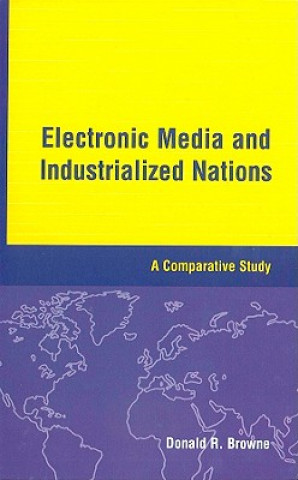 Buch Electronic Media and Industrialized Nations: A Comparative Study Donald R. Browne