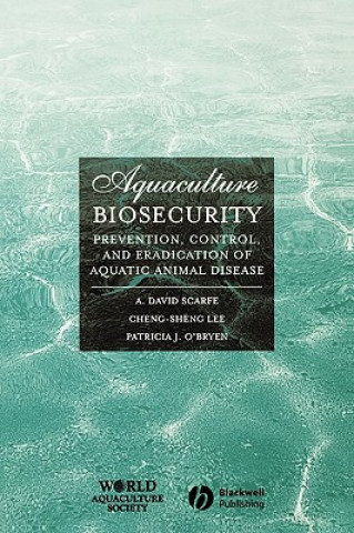Kniha Aquaculture Biosecurity: Prevention, Control, and Eradication of Aquatic Animal Disease Cheng-Sheng Lee