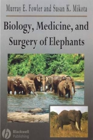 Carte Biology, Medicine, and Surgery of Elephants Murray Fowler