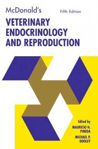Kniha McDonald's Veterinary Endocrinology and Reproducti on Fifth Edition Pubedam M H