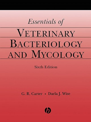 Knjiga Essentials of Veterinary Bacteriology and Mycology , Sixth Edition G. R. Carter