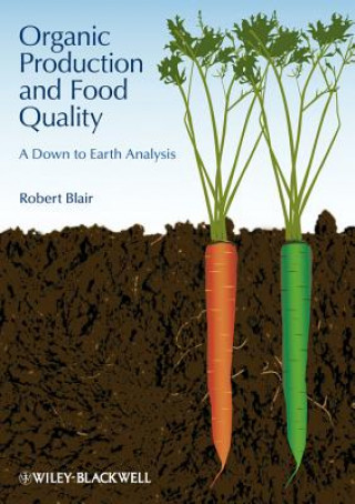 Carte Organic Production and Food Quality - A Down to Earth Analysis Robert Blair