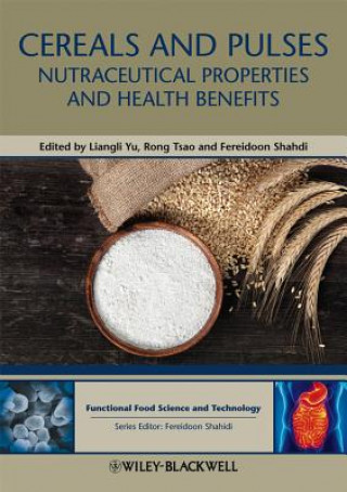 Buch Cereals and Pulses - Nutraceutical Properties and Health Benefits Liangli L. Yu