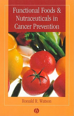 Carte Functional Foods and Nutraceuticals in Cancer Prevention Ronald Ross Watson
