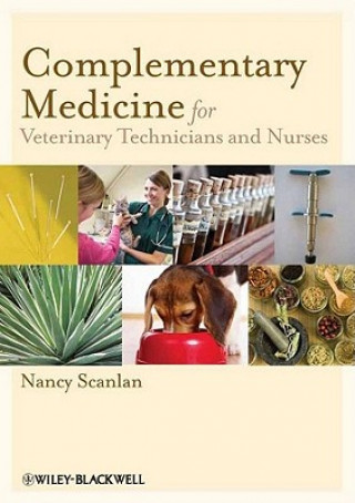 Книга Complementary Medicine for Veterinary Technicians and Nurses Nancy Scanlan