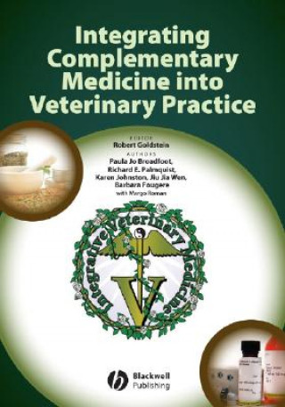 Könyv Integrating Complementary Medicine into Veterinary Practice Paula Jo Broadfoot