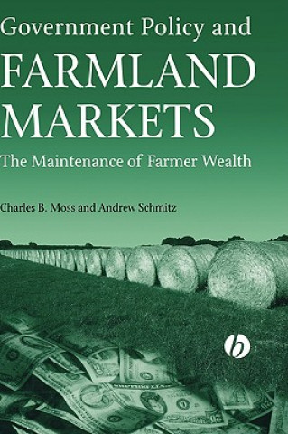 Kniha Government Policy and Farmland Markets: The Mainte nance of Farmer Wealth Charles Moss