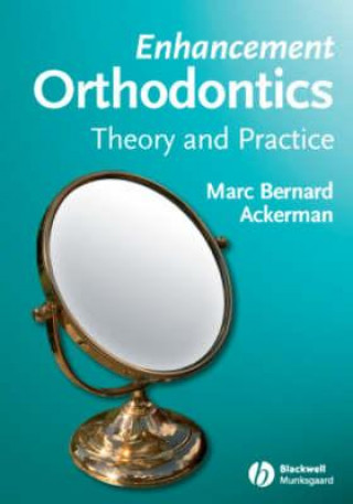 Carte Enhancement Orthodontics - Theory and Practice Marc Bernard Ackerman