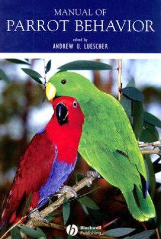 Kniha Manual of Parrot Behavior Andrew Luescher