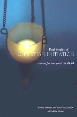 Könyv Real Stories of Christian Initiation David Yamane