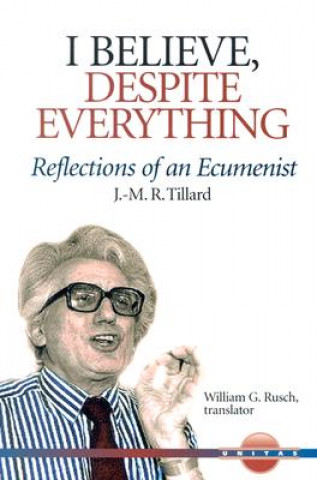 Kniha I Believe, Despite Everything J-M R. Tillard